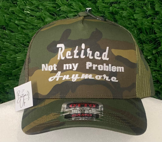 Retired Not My Problem Anymore Camo Trucker Hat
