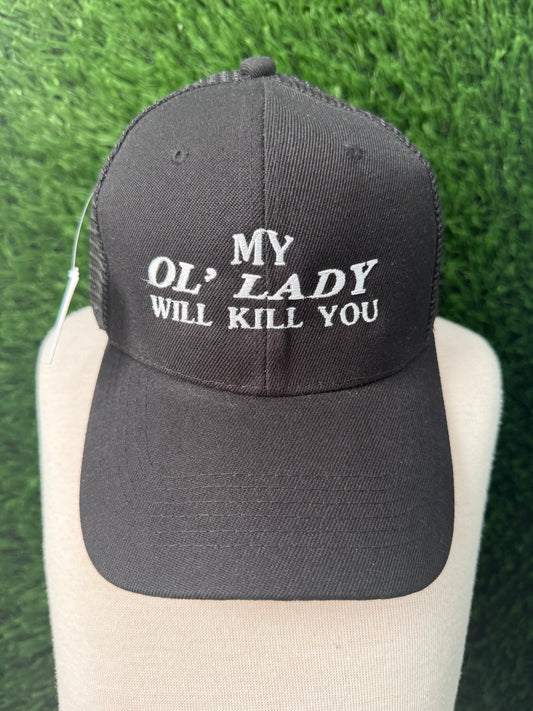 Black Trucker Hat- My ol lady will kill you