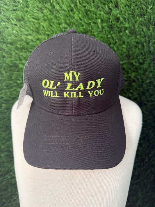 Black Trucker Hat- My ol lady will kill you